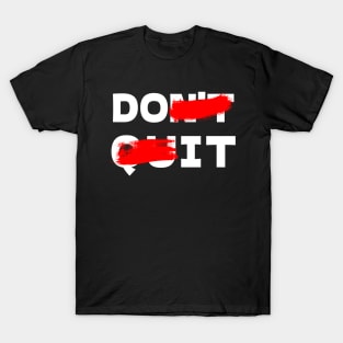 "DON'T QUIT" T-Shirt